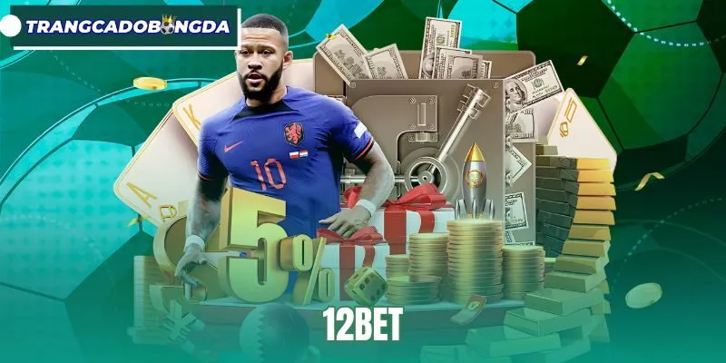 12Bet - Trang Cá Độ Bóng Đá Lâu Năm Tại Thị Trường Châu Á
