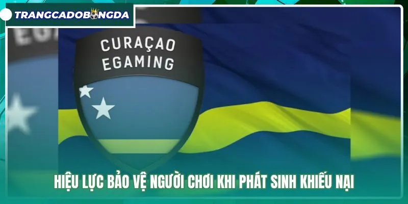 hieu-luc-bao-ve-nguoi-choi-khi-phat-sinh-khieu-nai Giới hạn bảo vệ quyền lợi người chơi từ Curacao eGaming