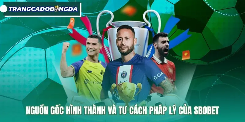 Hồ sơ cấp phép quốc tế minh bạch của nhà cái SBOBET