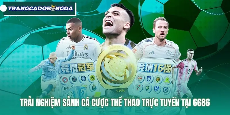 Cá cược thể thao sảnh 6686